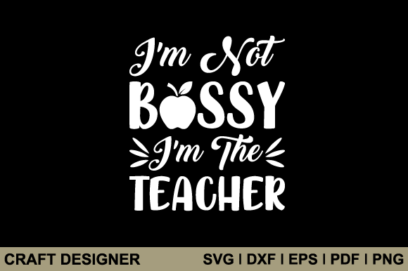 I'm Not Bossy I'm the Teacher SVG: A Stitch Test