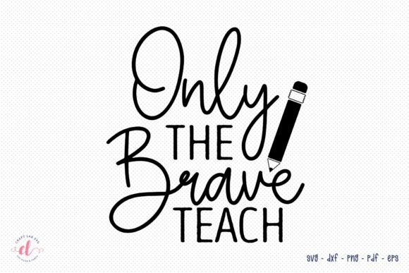 Only the Brave Teach Teacher SVG Review
