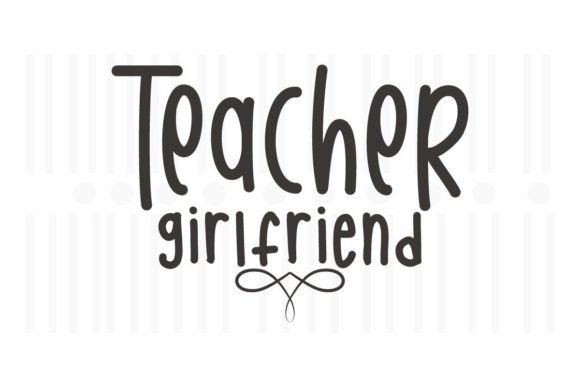 Teacher Girlfriend SVG Quotes: An Embroidery Review