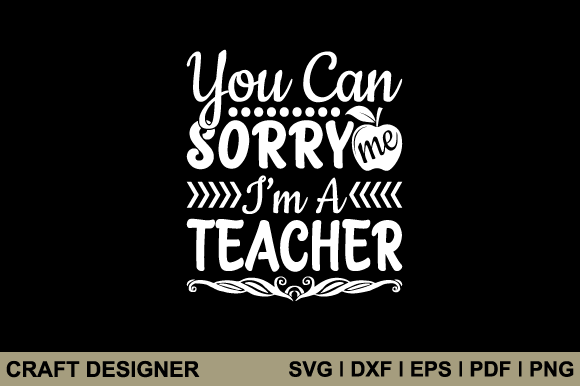 You Can Sorry Me I'm a Teacher SVG Review